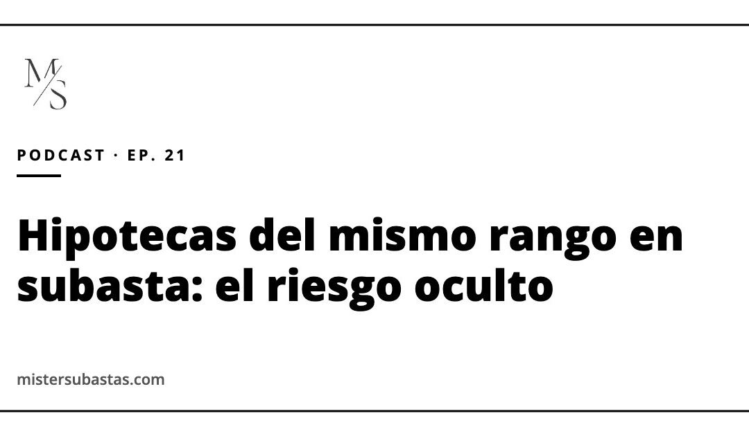 Hipotecas del mismo rango en subasta: el riesgo que pocos ven (y por qué la cesión de remate es hoy la mejor opción)